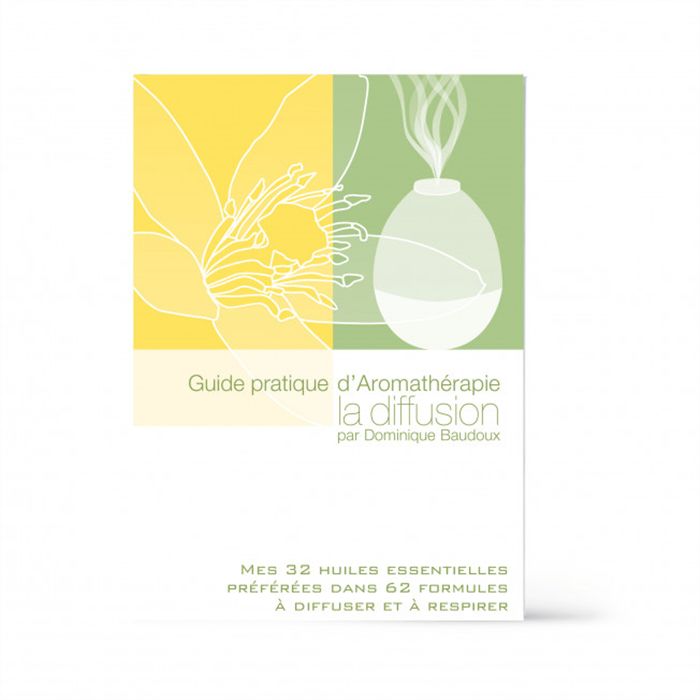 GUIDE PRATIQUE  AROMATHERAPIE DIFFUSION GUIDE PRATIQUE  AROMATHERAPIE DIFFUSION