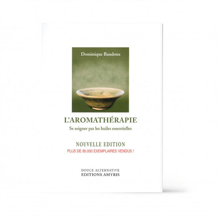 L'AROMATHERAPIE-NOUVELLE EDITION D. BAUDOUX L'AROMATHERAPIE-NOUVELLE EDITION D. BAUDOUX