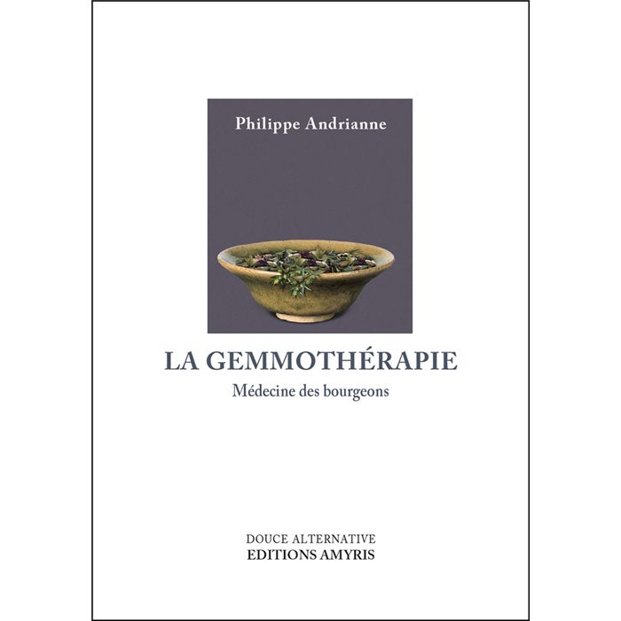 LA GEMMOTHERAPIE-PHILIPPE ANDRIANNE LA GEMMOTHERAPIE-PHILIPPE ANDRIANNE