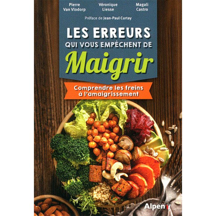 LES ERREURS QUI VOUS EMPECHENT DE MAIGRIR LES ERREURS QUI VOUS EMPECHENT DE MAIGRIR